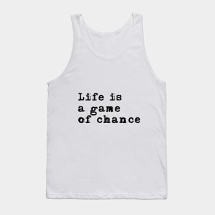 Life is a game of chance Tank Top